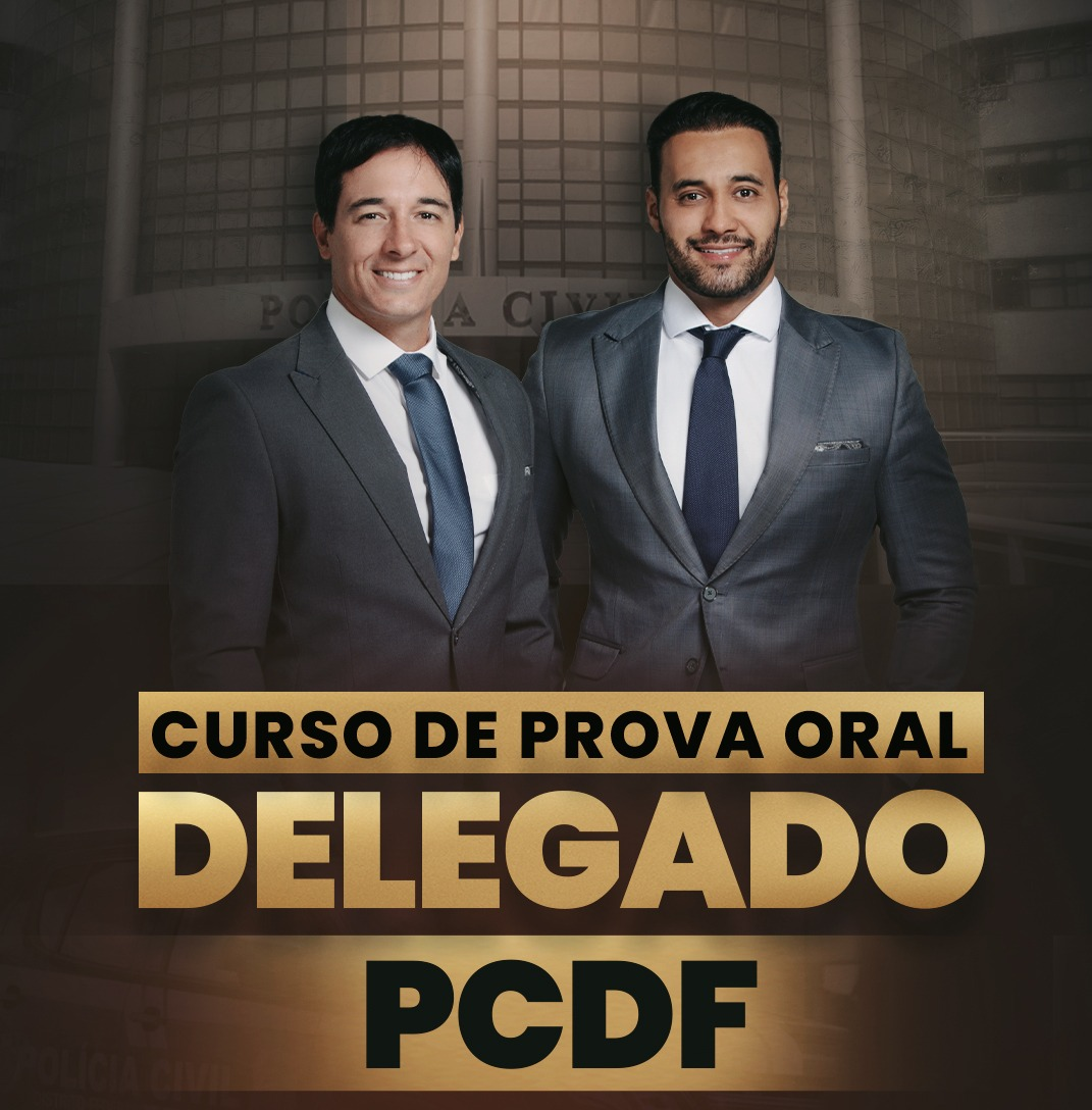 CURSO DE PROVA ORAL - DELEGADO/PCDF CURSO DE PROVA ORAL - DELEGADO/PCDF